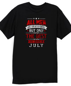 Born in July Birthday T Shirt