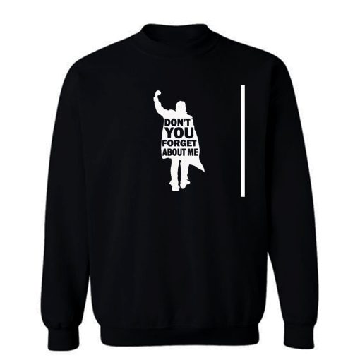 Breakfast Club Dont You Forget About Me Sweatshirt