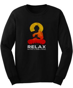 Buddha Nothing Is Under Control Relax Long Sleeve