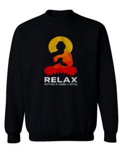 Buddha Nothing Is Under Control Relax Sweatshirt