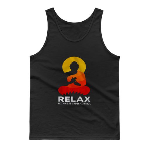 Buddha Nothing Is Under Control Relax Tank Top