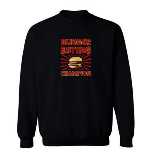 Burger Eating Champion Sweatshirt