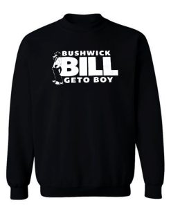Bush Wick Bill Geto Boy Rapper Sweatshirt