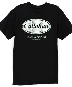 Callahan Auto Parts T Shirt