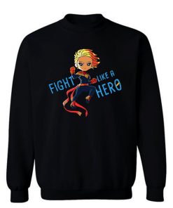 Captain Marvel Fight Like A Hero Sweatshirt