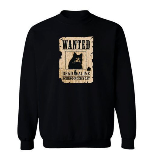 Cat Wanted Dead Or Alive Sweatshirt