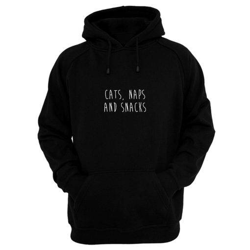 Cats Naps And Snacks Hoodie