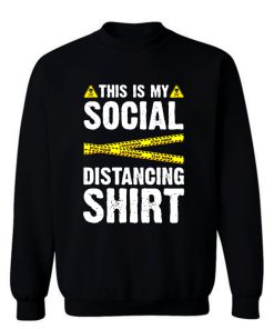 Caution Tape This Is My Social Distancing Sweatshirt