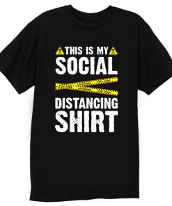Caution Tape This Is My Social Distancing T Shirt