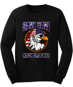 Caw Caw Mother Fcker Patriotic USA Funny Murica Eagle 4th of July Long Sleeve
