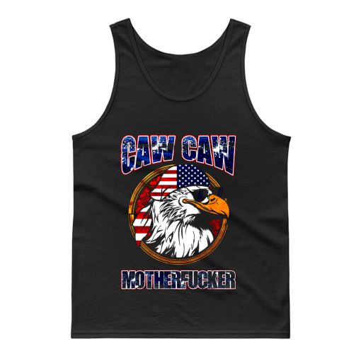 Caw Caw Mother Fcker Patriotic USA Funny Murica Eagle 4th of July Tank Top