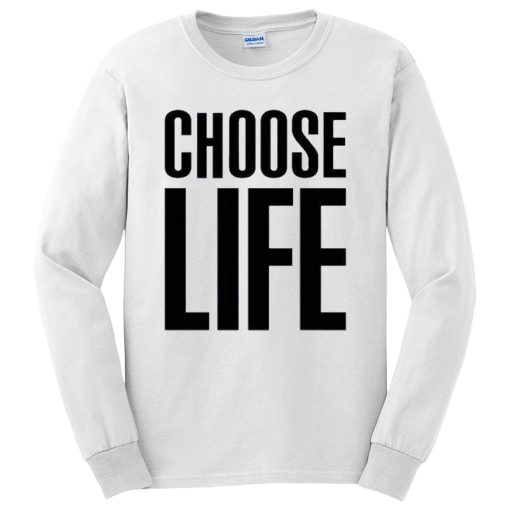 Choose Life Funny Quotes Long Sleeve