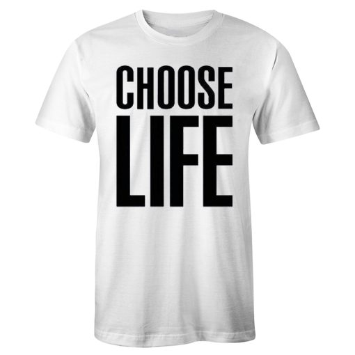Choose Life Funny Quotes T Shirt