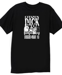 Citizen Dick Band T Shirt