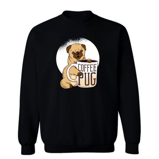 Coffee Pug Dogs Coffee Lovers Sweatshirt