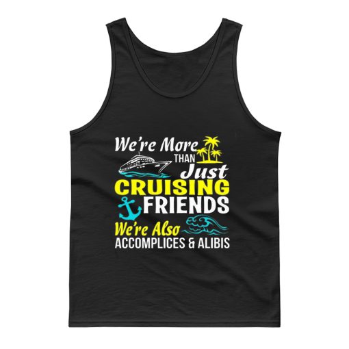 Cruise Group Matching Cruise More Than Just Friends Were Also Accomplices And Alibis Family Tank Top