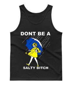 DONT BE A SALTY BITCH Funny Must Have Assorted Tank Top