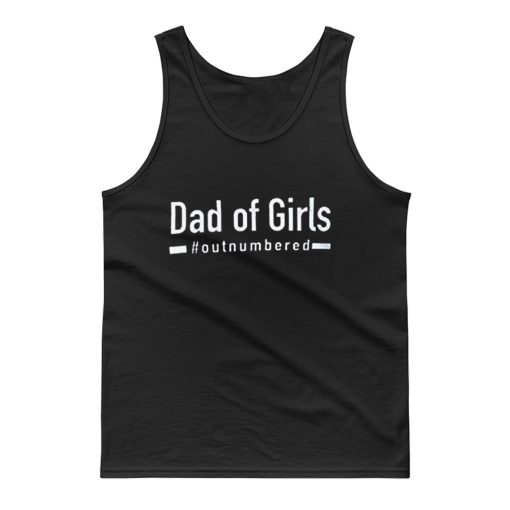 Dad Of Girls Out Numbered Tank Top