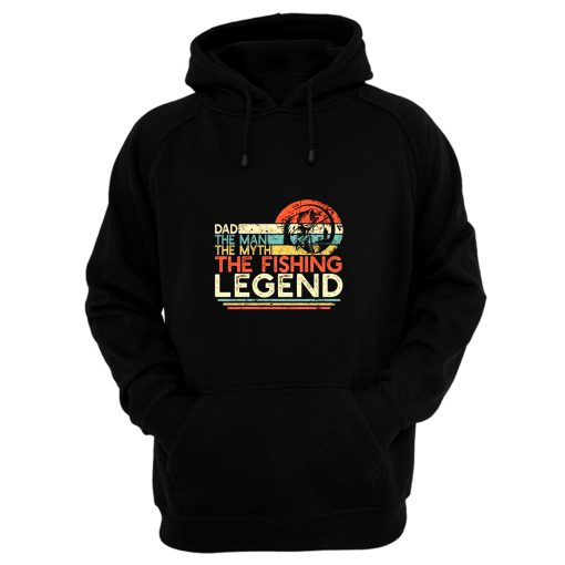 Dad The Man The Myth The Fishing Legend Hoodie