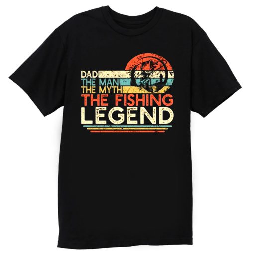 Dad The Man The Myth The Fishing Legend T Shirt