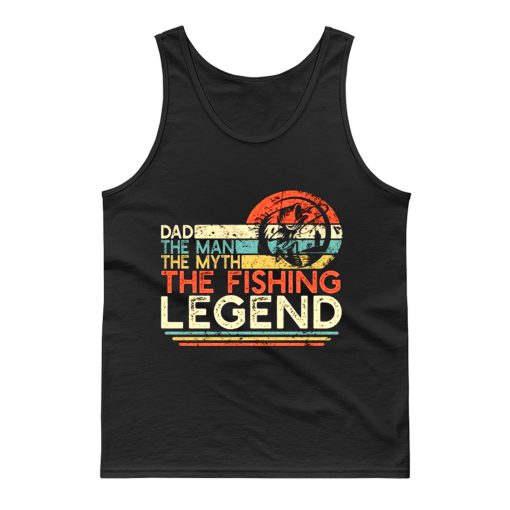 Dad The Man The Myth The Fishing Legend Tank Top