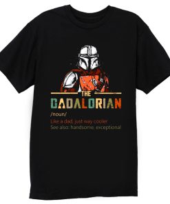 Dadalorian like a Dad just way cooler Star Wars The Mandalorian T Shirt