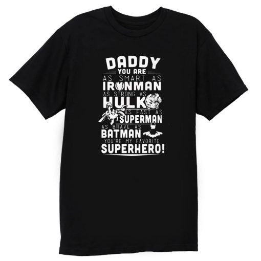 DaddyYou Are Iron Man HulkSuperman Batman My Daddy My hero T Shirt