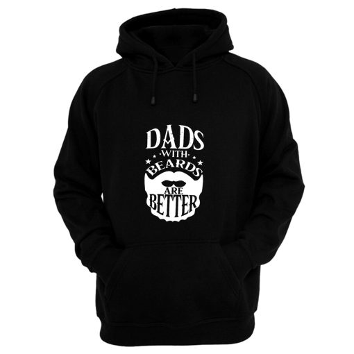 Dads with Beards are Better Fathers Day Hoodie