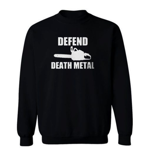 Defend Death Metal Machine Sweatshirt