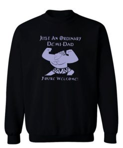 DemiDad Just An Ordinary Sweatshirt