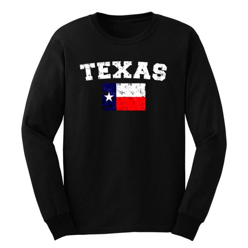 Distressed Texas Flag Texan Pride The Lonestar State Long Sleeve