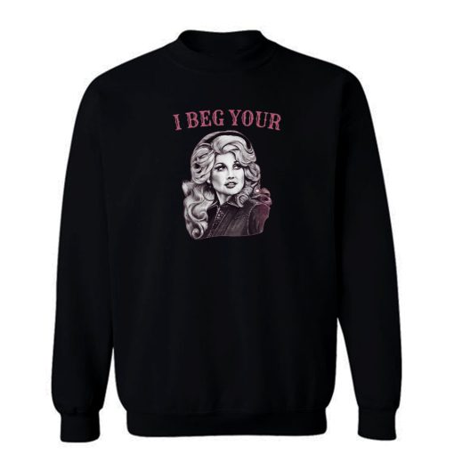 Dolly Vintage I beg Your Parton Sweatshirt