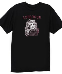 Dolly Vintage I beg Your Parton T Shirt