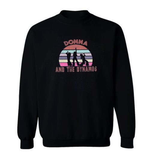 Donna And The Dynamos Music Band Sweatshirt