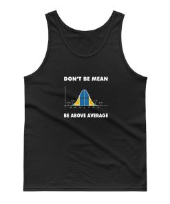 Dont Be Mean Be Above Average Tank Top