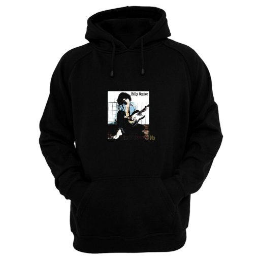 Dont Say No Billy Squier Hoodie