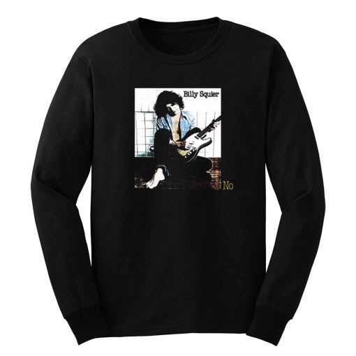 Dont Say No Billy Squier Long Sleeve