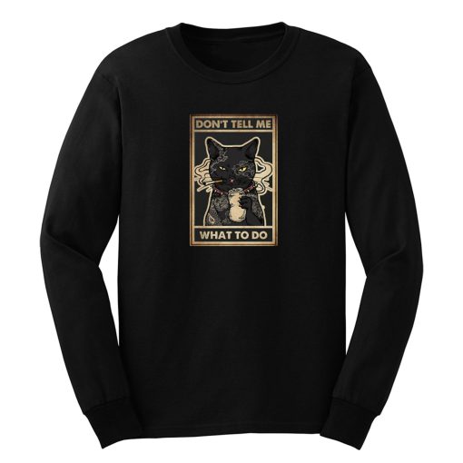 Dont Tell Me What To Do Smokey Cats Long Sleeve