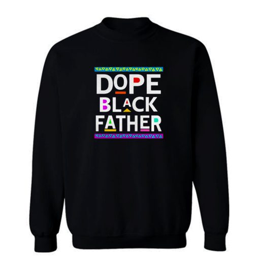 Dope Black Father Sweatshirt