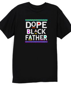 Dope Black Father T Shirt