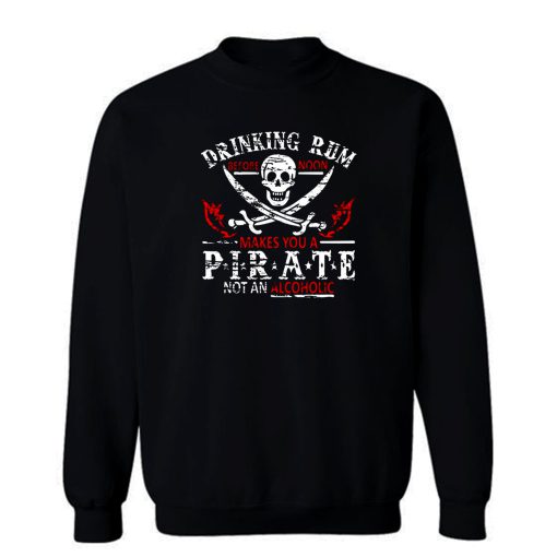 Drinking Rum Pirate Sweatshirt