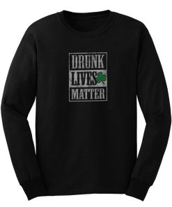 Drunk Lives Matters Long Sleeve