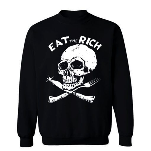 EAT The RICH Punk Band Socialist Socialism Sweatshirt