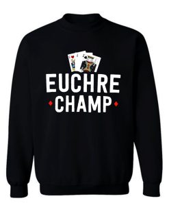 Euchre Champ Euchre Tournament Sweatshirt