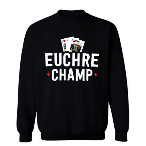 Euchre Champ Euchre Tournament Sweatshirt