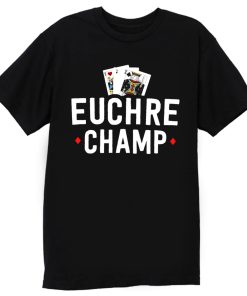 Euchre Champ Euchre Tournament T Shirt