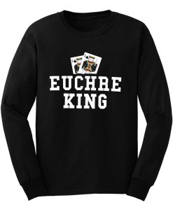 Euchre King Funny Euchre Player Long Sleeve
