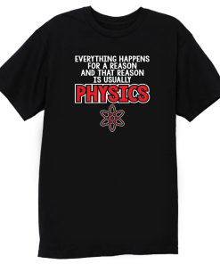 Everthing Happens For A Reason T Shirt