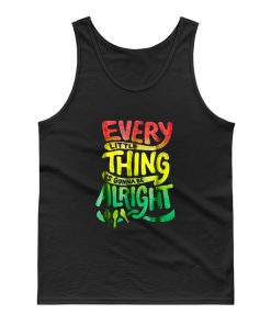 Every Little Thing Is Gonna Be Alright Tank Top