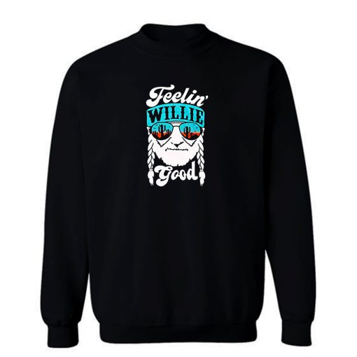 Feelin Willie Good Sweatshirt